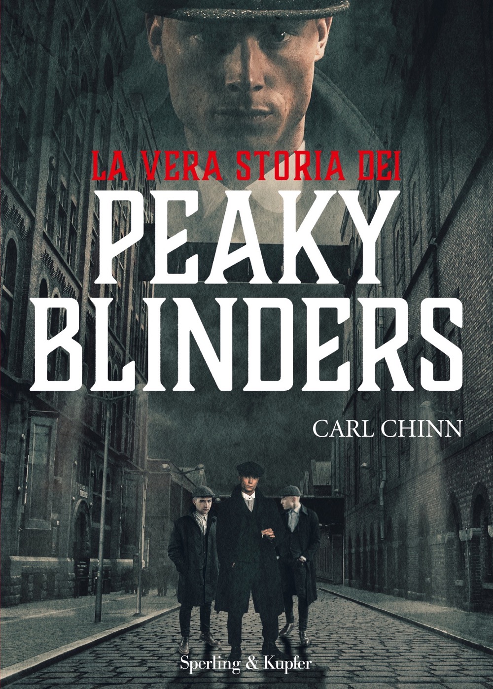 La Vera Storia Dei Peaky Blinders Sperling And Kupfer Editore 