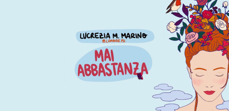 Quante volte ci è capitato di non sentirci abbastanza? Intervista a Lucrezia Marino.